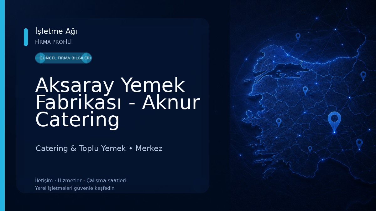 Aksaray Yemek Fabrikası - Aknur Catering Catering & Toplu Yemek