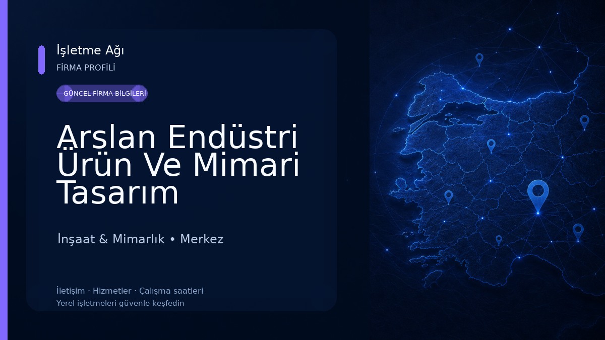Arslan Endüstri Ürün Ve Mimari Tasarım İnşaat & Mimarlık