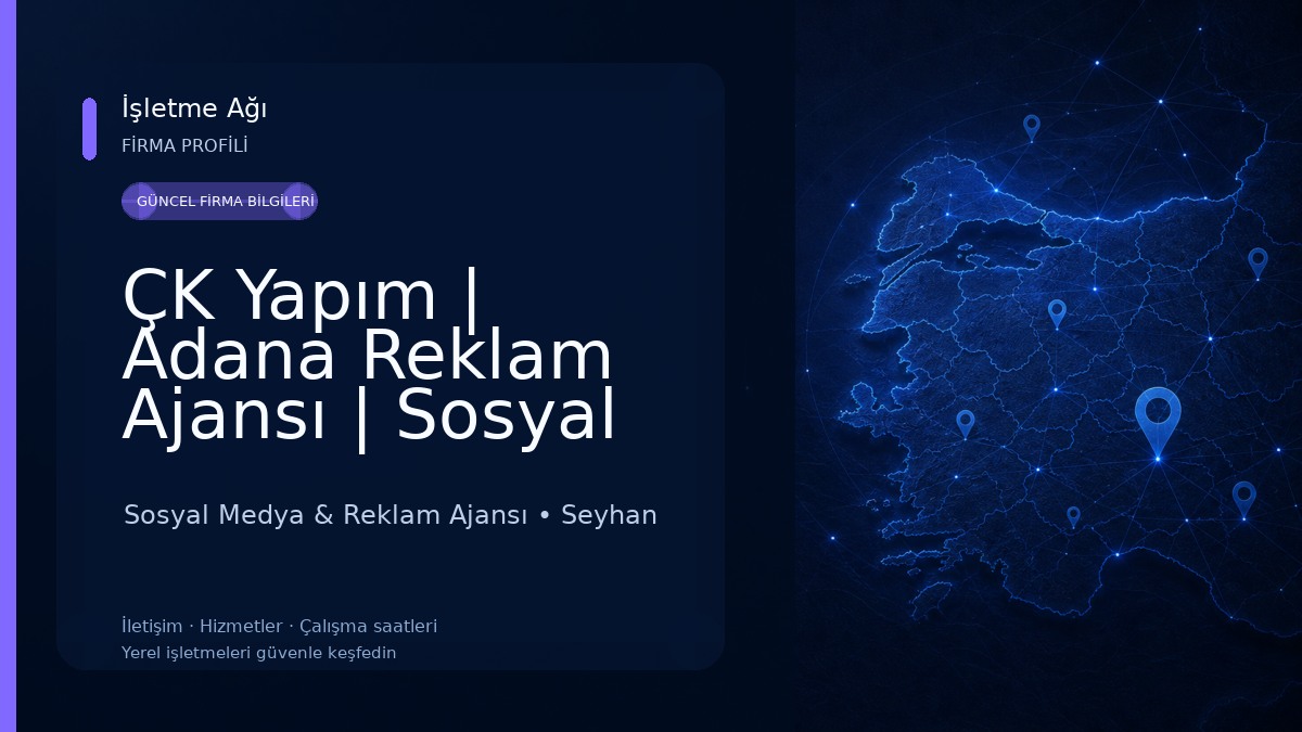 ÇK Yapım | Adana Reklam Ajansı | Sosyal Medya | Website | Tanıtım Filmi | Tabela | Logo & Kurumsal Kimlik Sosyal Medya & Reklam Ajansı