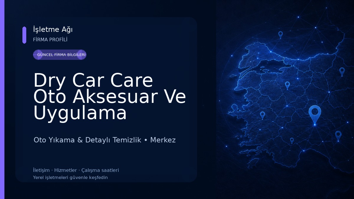 Dry Car Care Oto Aksesuar Ve Uygulama Merkezi Oto Yıkama & Detaylı Temizlik