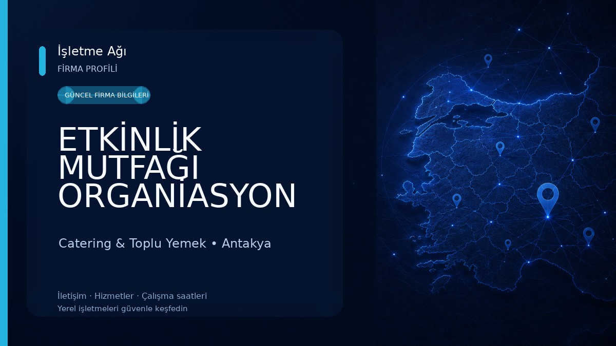 ETKİNLİK MUTFAĞI ORGANİASYON VE CATERİNG HİZMETLERİ ÜRETİM TESİSİ