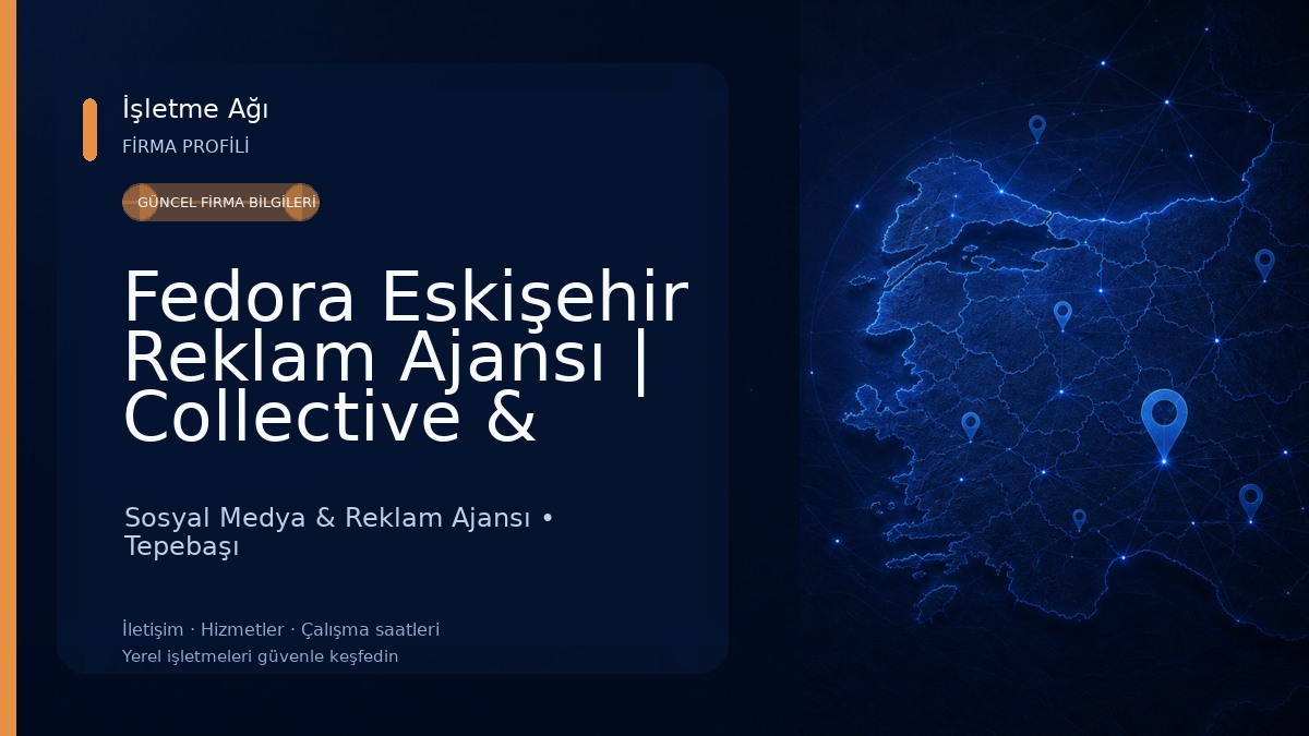 Fedora Eskişehir Reklam Ajansı | Collective & Works
