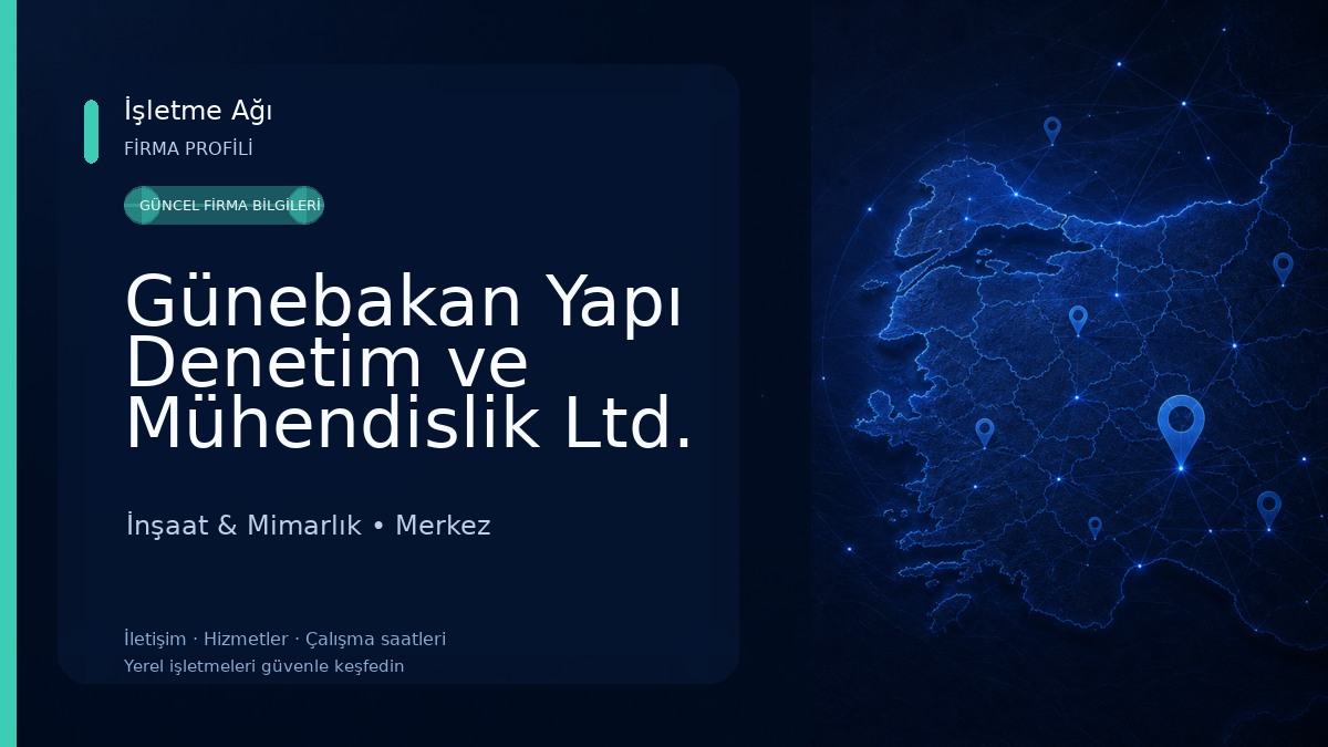 Günebakan Yapı Denetim ve Mühendislik Ltd. Şti.