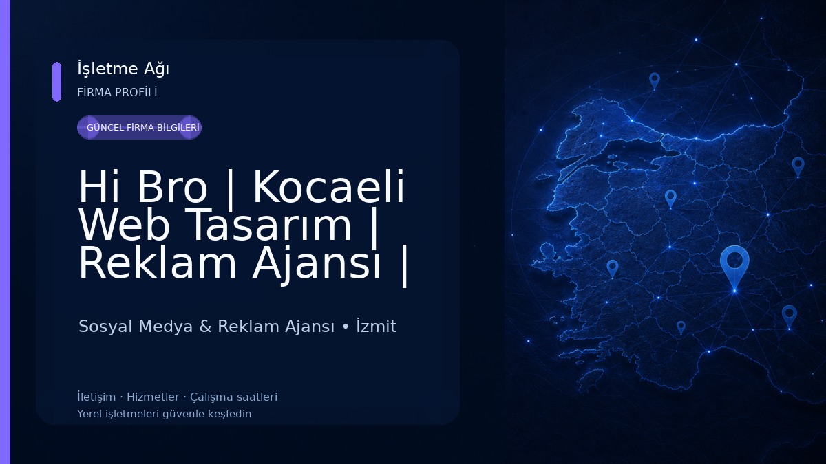 Hi Bro | Kocaeli Web Tasarım | Reklam Ajansı | Sosyal Medya | Prodüksiyon ve SEO Ajansı