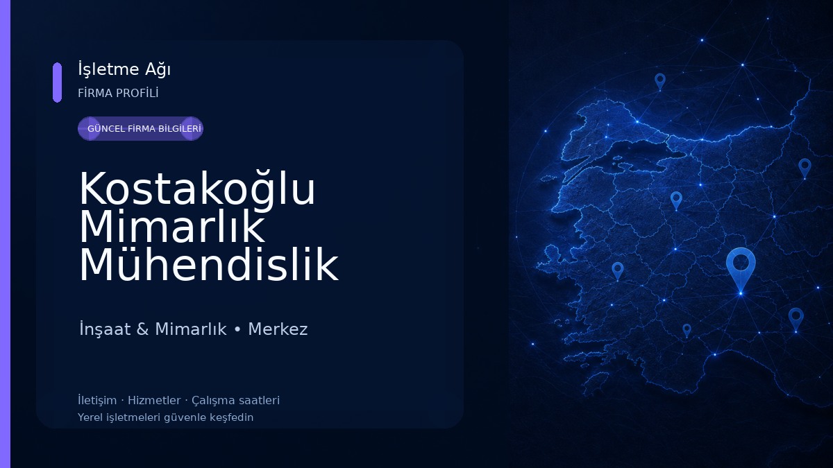 Kostakoğlu Mimarlık Mühendislik Elektrik Elektronik İnşaat Taah. San. ve Tic. Ltd. Şti. İnşaat & Mimarlık