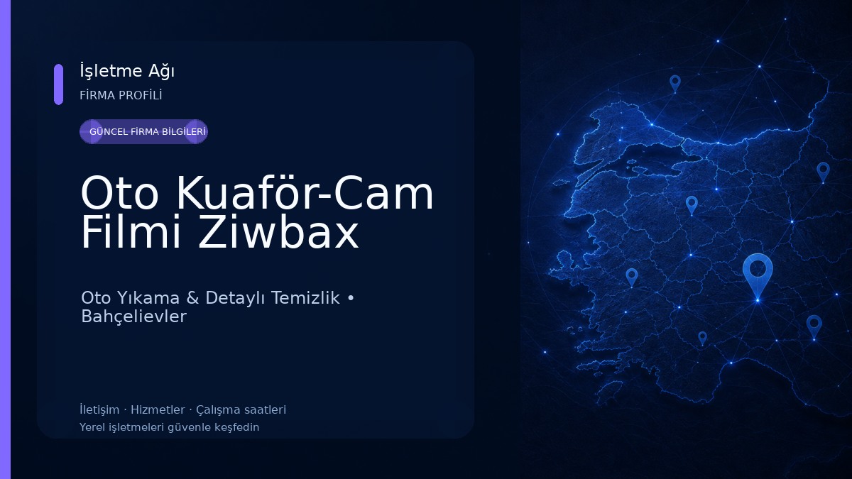 Oto Kuaför-Cam Filmi Ziwbax Oto Yıkama & Detaylı Temizlik