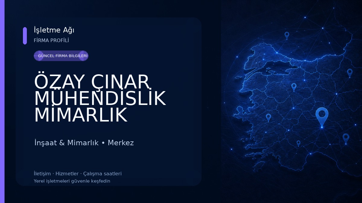 ÖZAY ÇINAR MÜHENDİSLİK MİMARLIK İNŞAAT SANAYİ TİCARET LİMİTED ŞİRKETİ