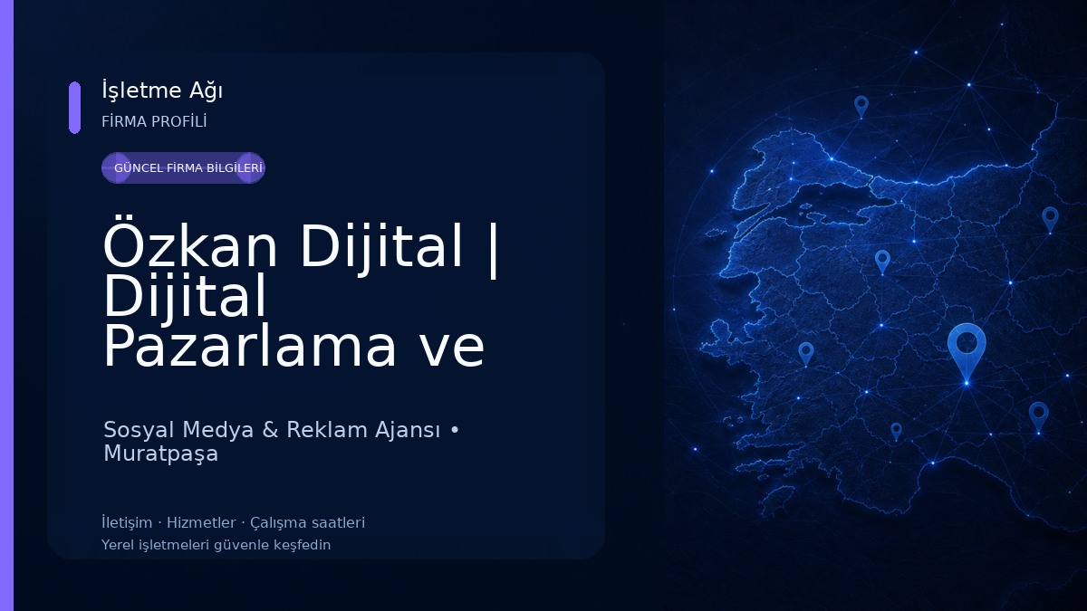 Özkan Dijital | Dijital Pazarlama ve Reklam Ajansı I Sosyal Medya Ajansı