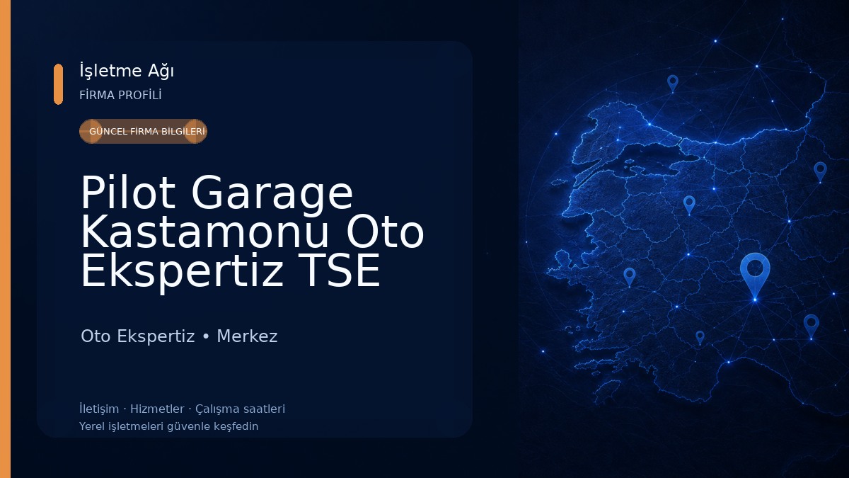 Pilot Garage Kastamonu Oto Ekspertiz TSE 13805 YETKİ BELGELİ Test Merkezi Oto Ekspertiz