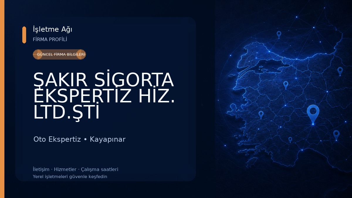 ŞAKIR SİGORTA EKSPERTİZ HİZ. LTD.ŞTİ Oto Ekspertiz