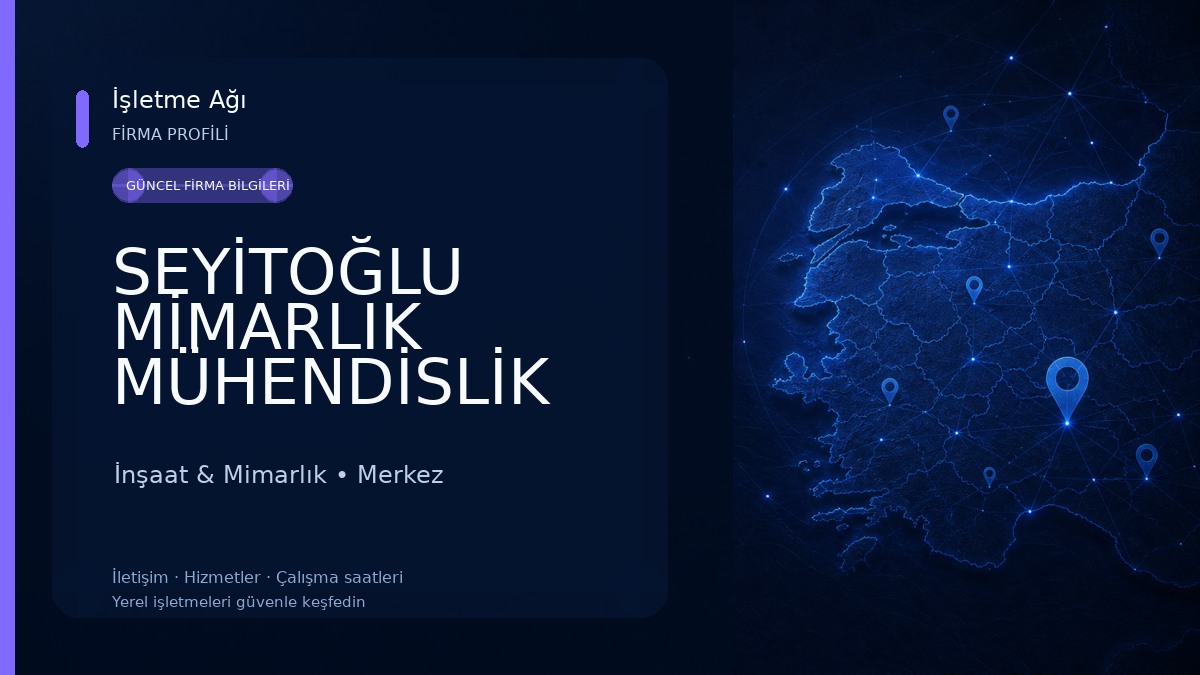 SEYİTOĞLU MİMARLIK MÜHENDİSLİK DANIŞMANLIK YAPI İNŞAAT