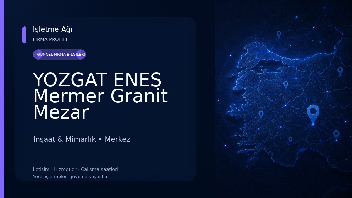 YOZGAT ENES Mermer Granit Mezar İnşaat & Mimarlık
